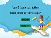 Unit 2 Iconic Attractions period 2 build up your vocabulary 课件+教案