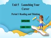 Unit 5 Launching your career period 1 Reading and Thinking 课件+教案