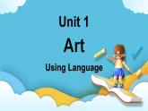 Unit 1 Art Using Language课件＋练习（教师版＋学生版）
