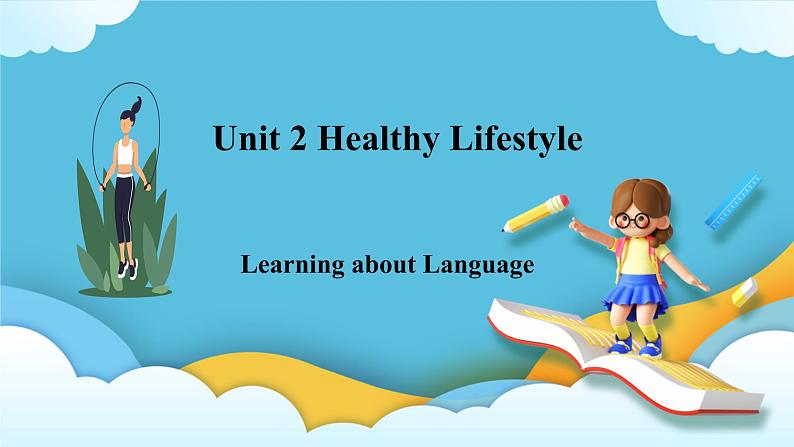 Unit 2 Healthy Lifestyle Learning about Language 课件＋练习（教师版＋学生版）01