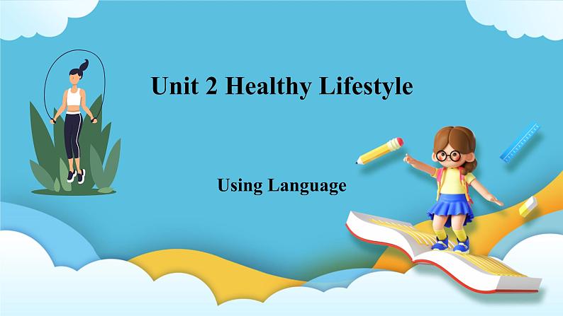 Unit 2 Healthy Lifestyle Using Language 课件第1页