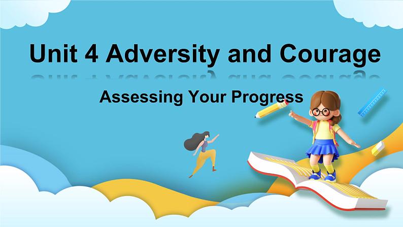 Unit 4 Adversity and courage Assessing Your Progress 课件＋练习（教师版＋学生版）01