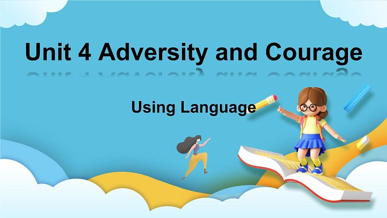 Unit 4 Adversity and courage Using Language 课件＋练习（教师版＋学生版）01