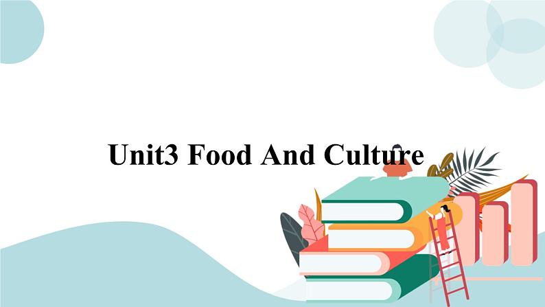 3.1 UNIT 3　FOOD AND CULTURE ReadingAnd Thinking 课件+练习原卷+练习解析01