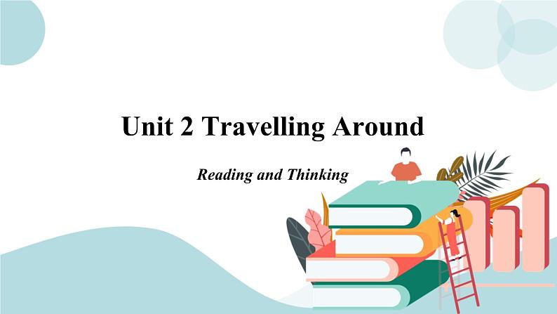 Unit 2 Reading and thinking 第二课时 课件01