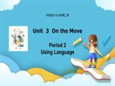 Unit 3 On the move Period 2 Using Language 课件+练习（原卷＋解析）