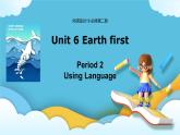 Unit 6 Earth first Period 2 Using Language 課件+練習（原卷＋解析）