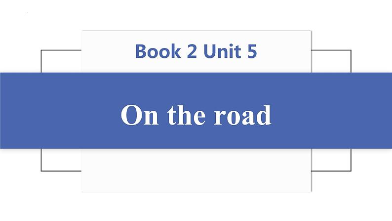 Unit 5 On the road 知识清单课件+-2022-2023学年高中英语外研版（2019）必修第二册01