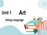 Unit 1 Art  Using Language 课件＋练习（原卷＋解析卷）