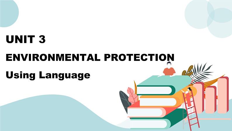 Unit 3 Environmental Protection Using Language 课件＋练习（原卷＋解析卷）01