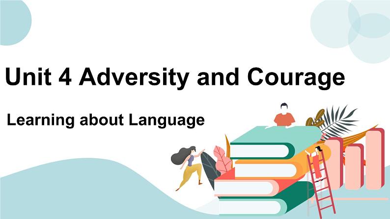 Unit 4 Adversity and courage Learning about Language 课件＋练习（原卷＋解析卷）01