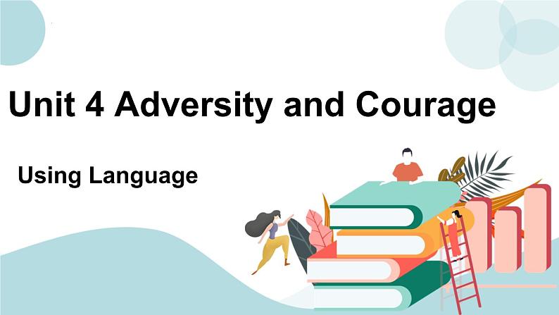 Unit 4 Adversity and courage Using Language 课件＋练习（原卷＋解析卷）01