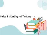 U1.Period 1 ：Reading and Thinking 课件+素材