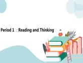 U2.Period 1 ：Reading and Thinking 课件+素材