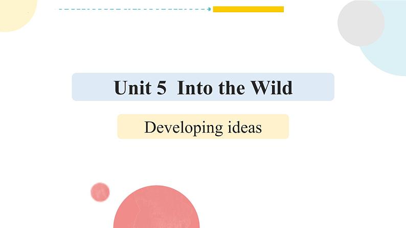 Unit 5 Into the Wild Developing ideas reading 课件-2022-2023学年高中英语外研版（2019）必修第一册第1页