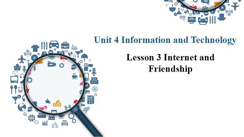 Unit 4 Information and Technology Lesson 3 Internet and friendships 课件-2022-2023学年高中英语北师大版（2019）必修第二册第1页