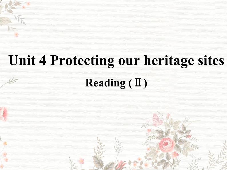 Unit 4 Protecting our heritage sites Reading II 课件-2022-2023学年高中英语牛津译林版（2020）选择性必修第三册01