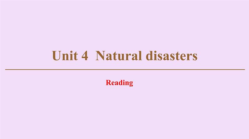 高中英语高考Unit 4 Natural disasters Reading 课件练习题第1页