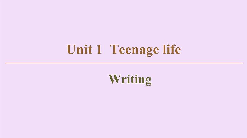 高中英语高考Unit 1 Teenage life Writing 课件练习题第1页