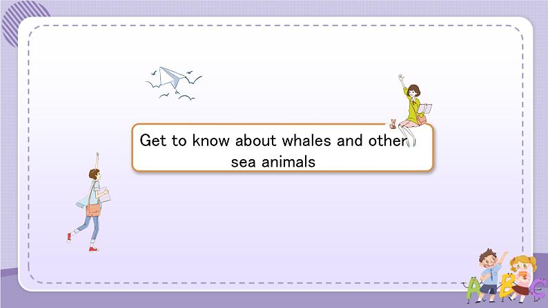 人教版高中英语选择性必修第四册·UNIT3 Using Language—Get to know about whales and other sea animals（课件PPT）02