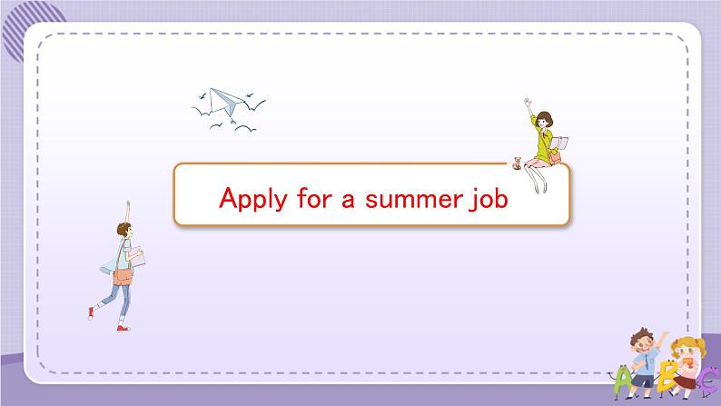 人教版高中英语选择性必修第四册·UNIT5 Using Language—Apply for a summer job（课件PPT）02