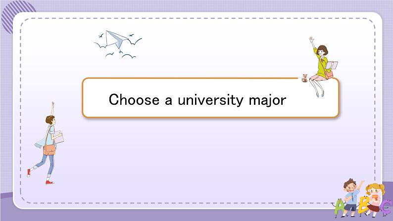 人教版高中英语选择性必修第四册·UNIT5 Using Language—Choose a university major（课件PPT）02