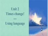 Unit 3 Times change Using language 课件-2022-2023学年高中英语外研版（2019）选择性必修第二册