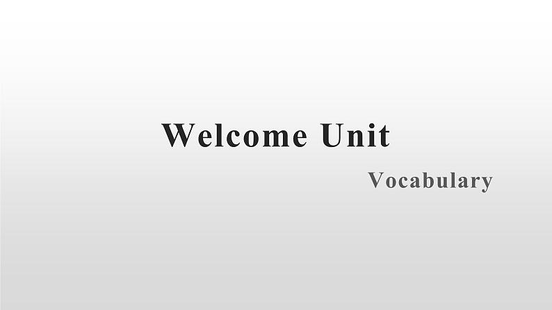 Welcome Unit-vocabulary课件PPT01