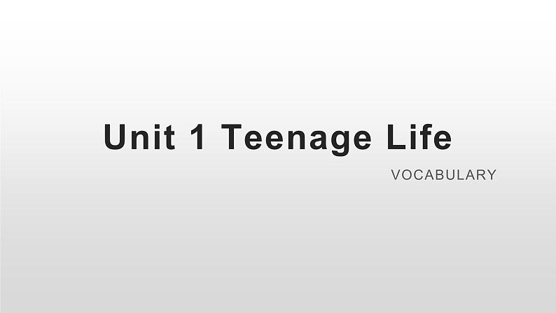 Unit 1 Teenage Life vocabulary课件PPT01