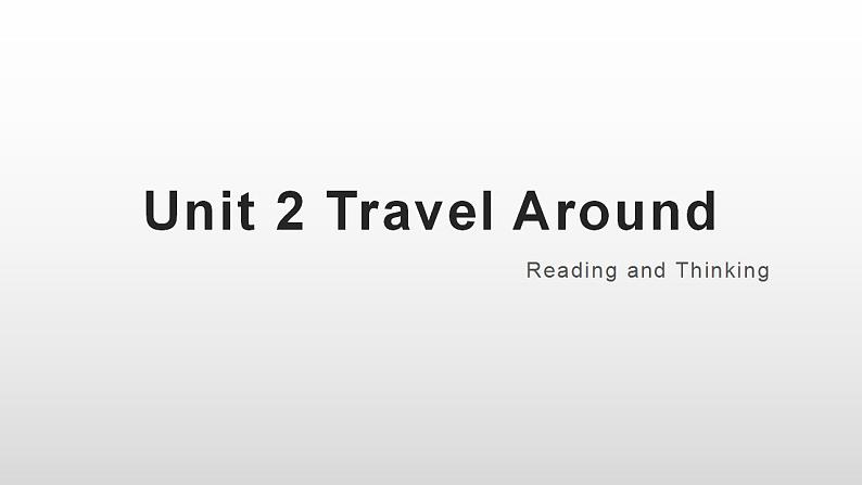 Unit 2 Travel Around Reading and Thinking课件PPT第1页