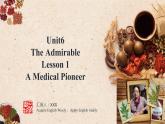 Unit 6 lesson1 《A Medical Pioneer》課件PPT