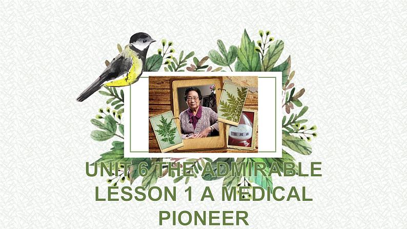 Unit6 The Admirable  Lesson 1 《A Medical Pioneer》课件PPT01