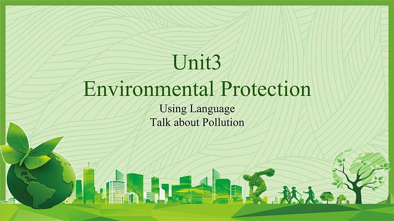 2022-2023学年高中英语人教版（2019）选择性必修第三册Unit 3 Environmental Protection Listening and speaking 课件第1页