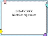 Unit 6 Earth first Words & Expressions 課件-2022-2023學(xué)年高中英語外研版（2019）必修第二冊(cè)