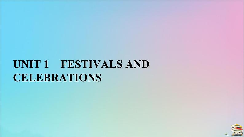 新教材2023年高中英语 Unit 1 Festivals and Celebrations Section Ⅰ　Listening and Speaking，Reading and Thinking课件 新人教版必修第三册第1页