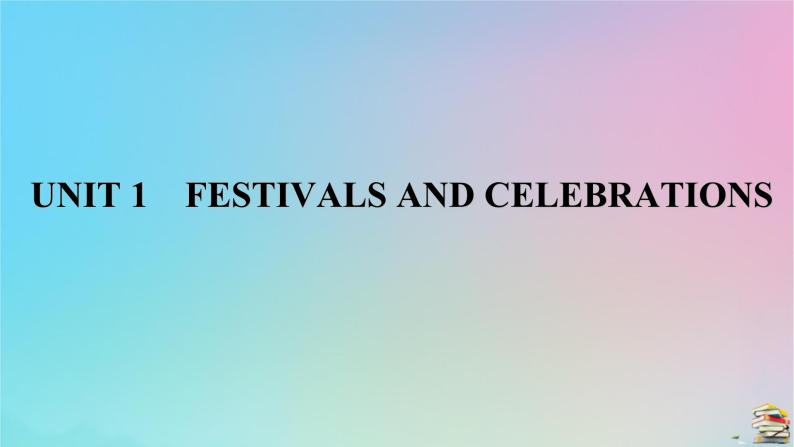 新教材2023年高中英语 Unit 1 Festivals and Celebrations Section Ⅱ　Discovering Useful Structures课件 新人教版必修第三册01