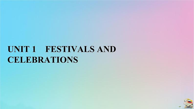 新教材2023年高中英语 Unit 1 Festivals and Celebrations 单元评价课件 新人教版必修第三册01