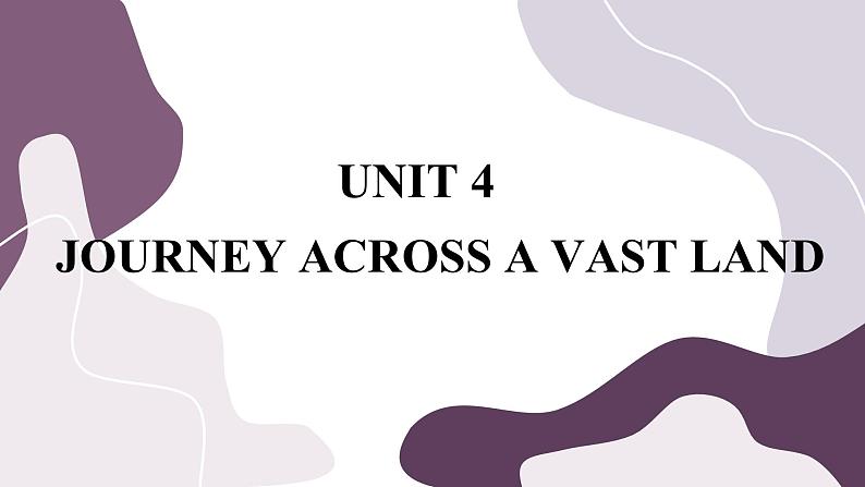 Unit 4 Journey Across a Vast Land (第1课时)课件PPT01