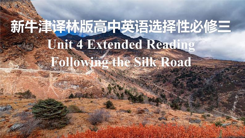 新牛津译林版高中英语选择性必修三Unit4Extended Reading-Following the Silk Road课件01