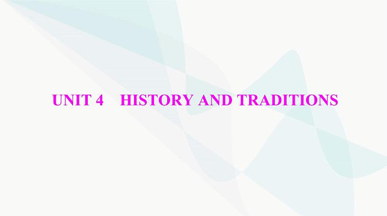 2024年高考英语一轮复习必修第二册UNIT4 HISTORY AND TRADITIONS课件01