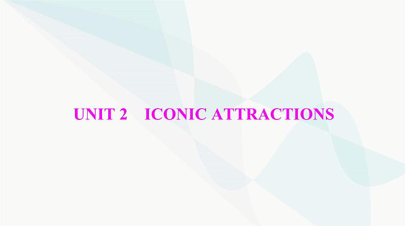 2024年高考英语一轮复习选择性必修第四册UNIT2 ICONIC ATTRACTIONS课件01