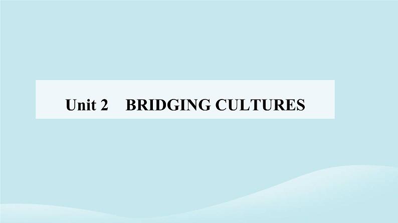 新教材2023高中英语Unit2BridgingCulturesSectionIReadingandThinking课件新人教版选择性必修第二册01