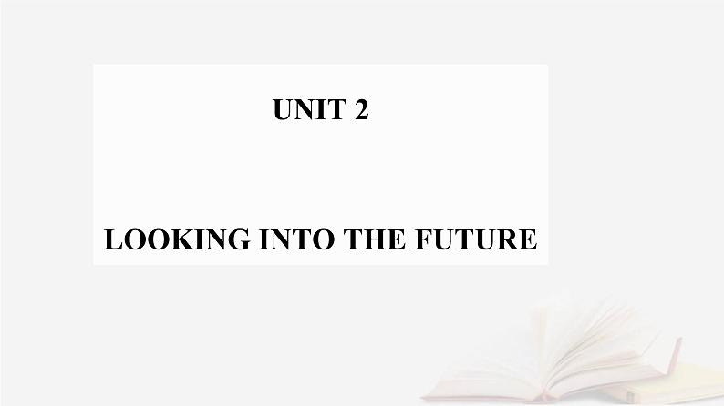 新教材2023高中英语Unit2LookingintotheFutureSectionⅠReadingandThinking课件新人教版选择性必修第一册01