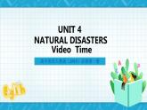 【大单元】Unit 4 Natural Disasters Video Time 课件