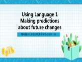 【大单元】Unit 2 Looking into the future Using Language1 听说课  课件+教案