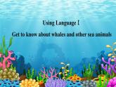 2019新人教高中英语选择性必修四Unit3 Sea Exploration-Using Language公开课课件