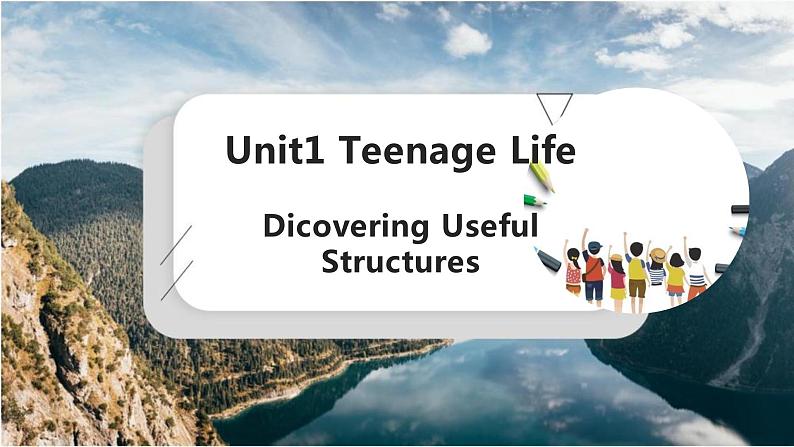 新人教版高中英语必修一Unit1 Teenage Life —Discovering useful structures 课件01