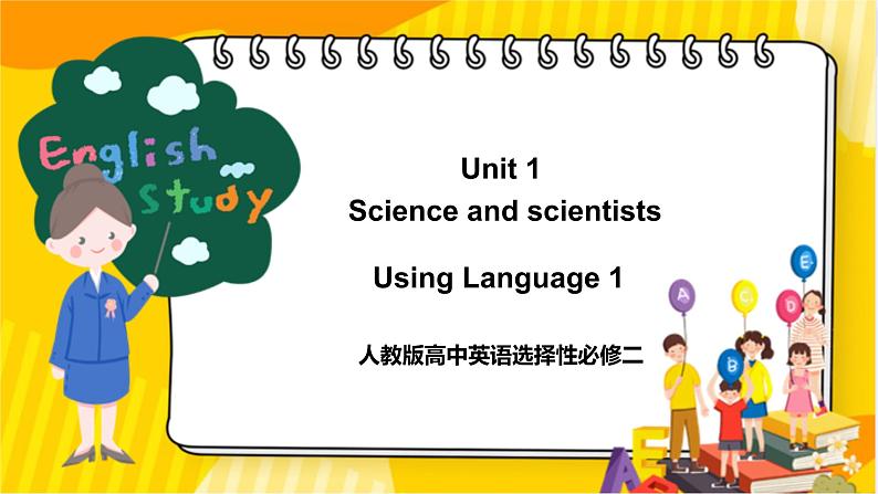 大单元课件人教版高中英语选择性必修二Unit 1《Science and scientists Using Language 1》01