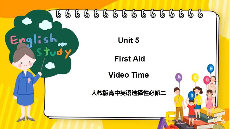 大单元课件人教版高中英语选择性必修二Unit 5《 First Aid Video Time》01