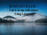 新外研社高中英语必修一Unit6 At One With Nature-Using Language课件